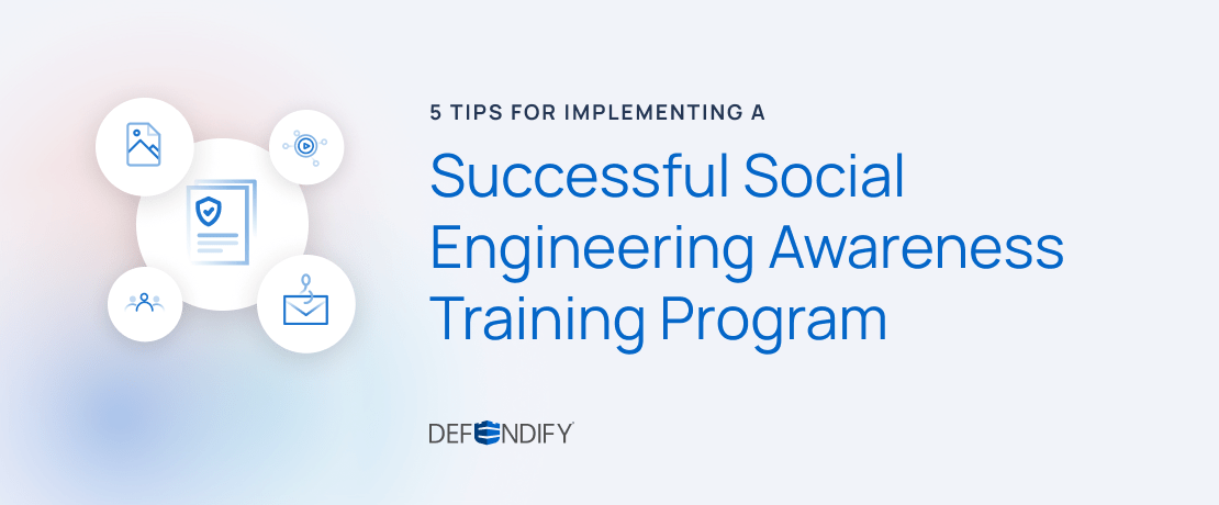 5 Tips for Implementing a Successful Social Engineering Awareness Training Program