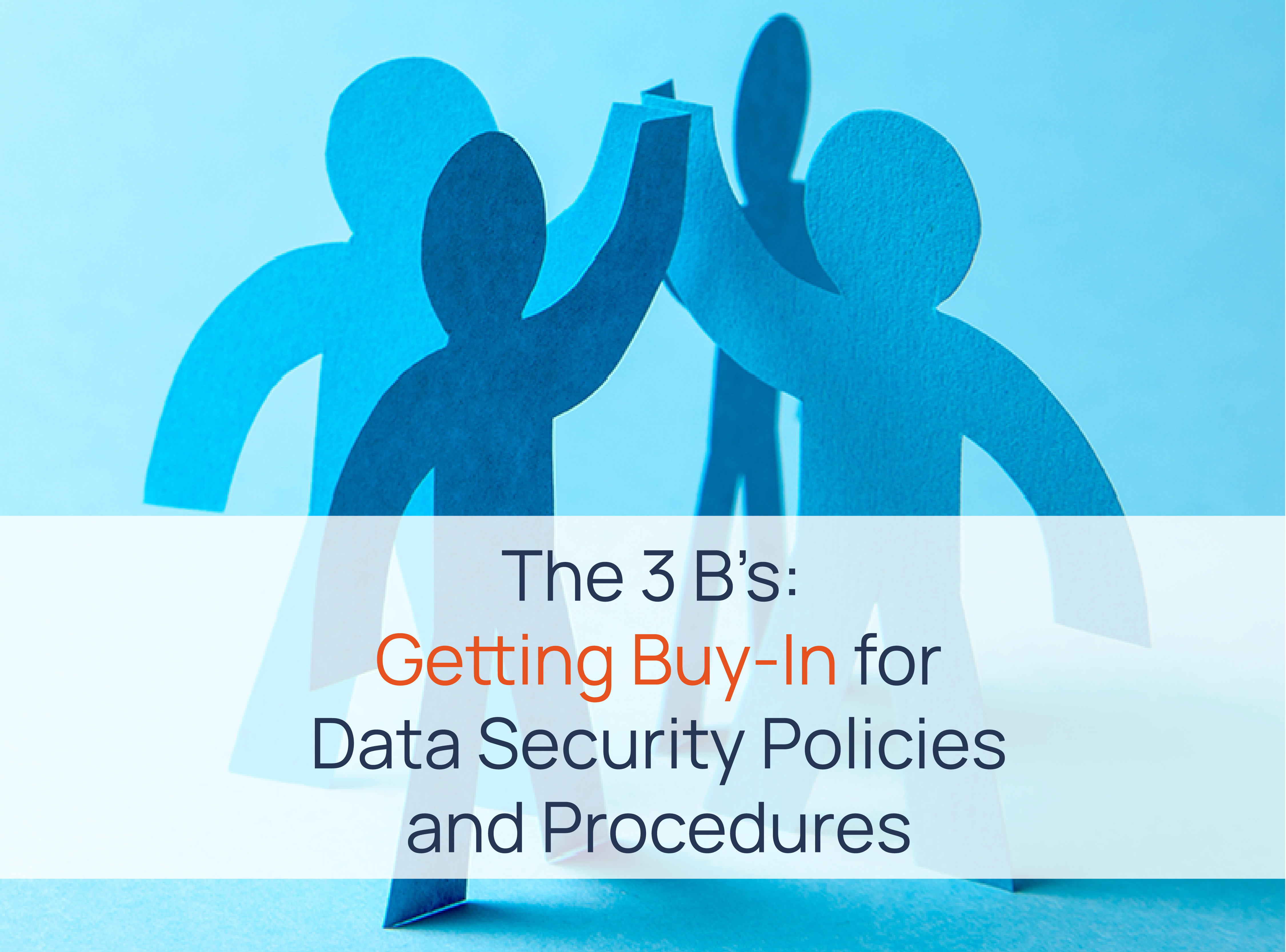 3bs Featured of Getting Buy-in for Data Security Policies featured image