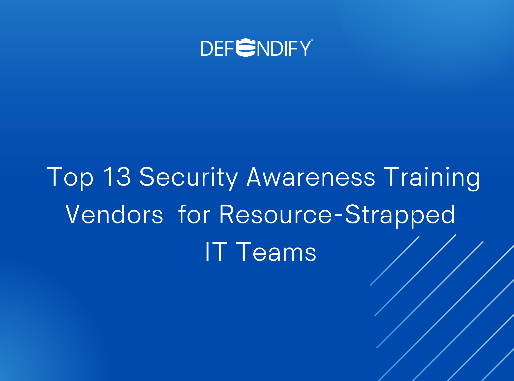 13 Best Security Awareness Training Vendors for Resource Strapped IT Teams