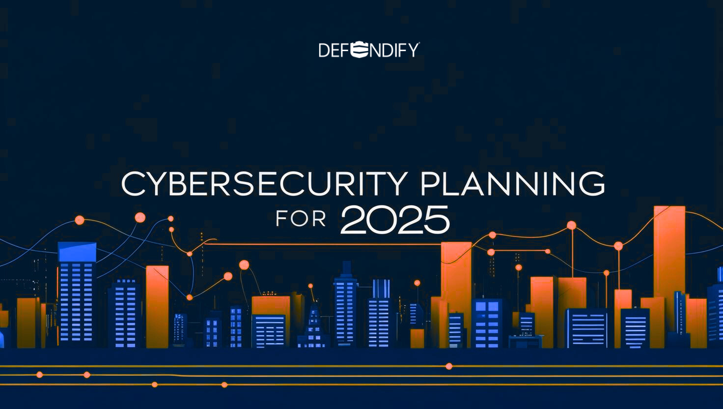 Cybersecurity planning for 2025